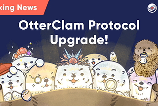 OtterClam Protocol Upgrade