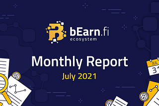 BEARN FI MONTHLY REVIEW — JULY 2021
