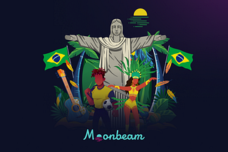 Moonbeam 在巴西的蓬勃发展之旅：区块链赋能与文化融合