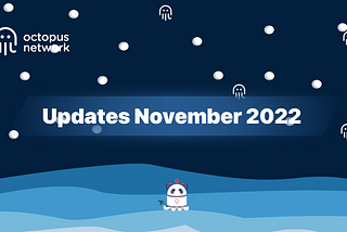 Octopus Network Monthly Report— November 2022