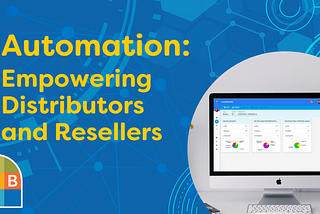 Automation: Empowering Distributors and Resellers