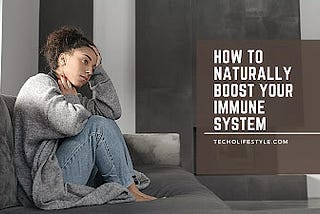 How to Naturally Boost Your Immune System
