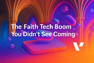 The Faith Tech Boom You Didn’t See Coming