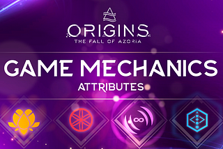 Origins Game Mechanics: Attributes
