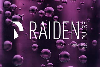 Raiden Pulse #21: Updates From Q2 2022