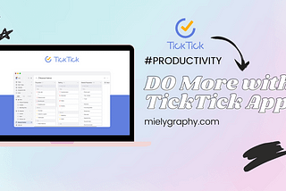 TickTick Productivity App Review | Mielygraphy