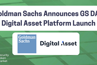 Goldman Sachs Announces GS DAP Digital Asset Platform Launch