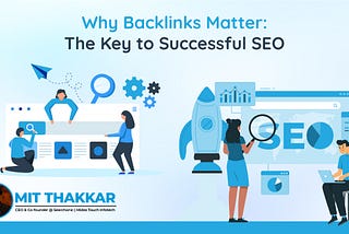 Why Backlinks Matter: The Key to Successful SEO