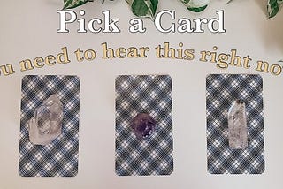 Pick a Card: What do you need to hear right now? — LovefromEm