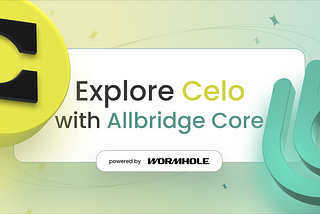 Celo Transfers are Live on Allbridge Core!