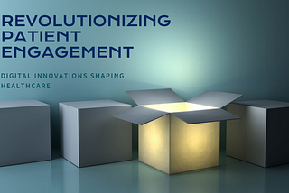 Revolutionizing Patient Engagement: How Digital Innovations Are Shaping the Future of Healthcare