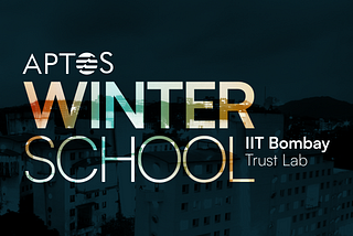 앱토스 윈터 스쿨— 봄베이 인도 공과 대학교 Trust Labs와 함께 성공리에 마무리