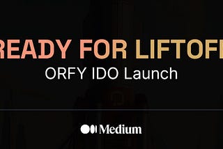 ORFY’s IDO: The Major Event on Our Omni-Launchpad