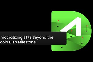 Democratizing ETFs Beyond the Bitcoin ETFs Milestone
