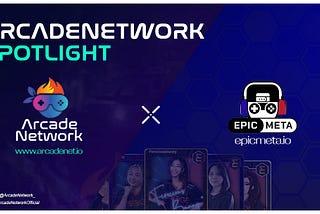 ArcadeNetwork’s spotlight of the week: EpicMeta