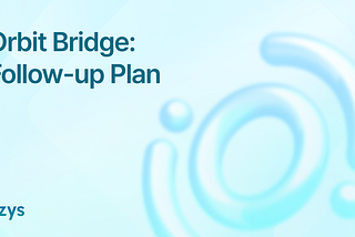 Orbit Bridge : Follow-up Plan