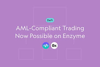 AML-Compliant Trading Now Possible on Enzyme