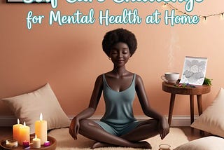 Self Care Challenge for Mental Health at Home: 30 Days to a Happier You