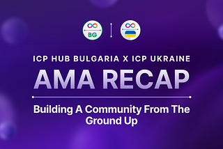 AMA Recap: ICP HUB Ukraine x ICP HUB Bulgaria