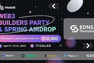 EDNS is co-sponsoring the Web3 Builders Party & Spring Airdrop Event organized by HabitTrades