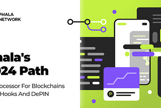 Phala’s 2024 Path: Coprocessor for blockchains — AI, Hooks and DePin