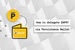 How to Delegate XPRT in Persistence Wallet
