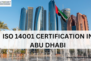What are the Benefits of ISO 14001 certification in Abu Dhabi?