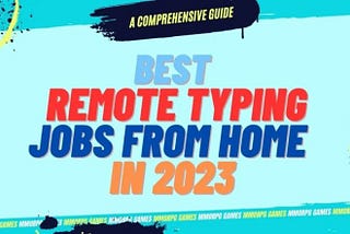 Best Remote Typing Jobs From Home in 2023
