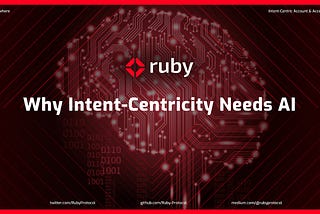 Ruby Protocol — Why Intent-Centricity Needs AI