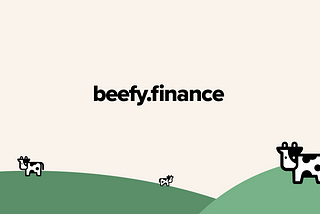 Introducing Beefy.Finance: Yield Optimizer On Binance Smart Chain