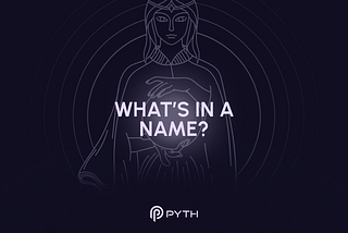 What’s in a Name? Pyth and the Pythia