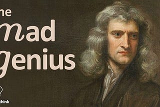 Newton : The genius