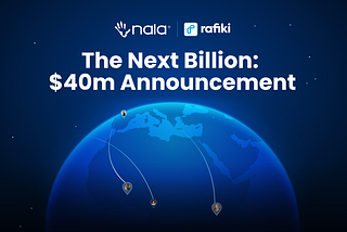 The Next Billion: NALA’s $40m Announcement