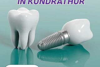 Find the Right Dentist for Dental Implants in Kundrathur