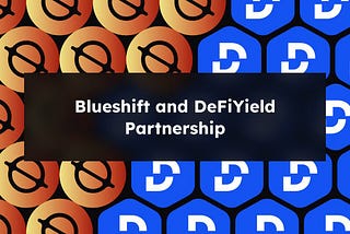 Blueshift and DeFiYield Team Up to Enhance the DeFi User Experience