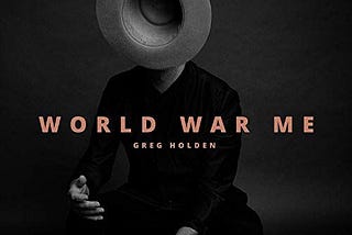 Album Review: Greg Holden, ‘World War Me’