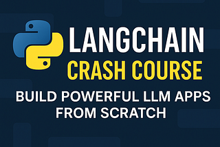 LangChain Crash Course Part-1 — Build Powerful LLM Apps from Scratch