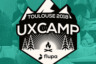 Flupa UXCamp 2018 : prise de recul et révélateur de talents