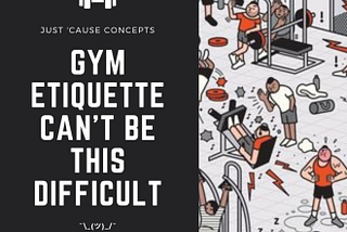 Gym Etiquette Can’t Be This Difficult