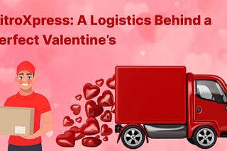 NitroXpress: A Logistics Behind a perfect Valentine’s