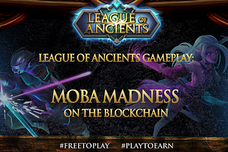 League of Ancients Gameplay: MOBA Madness on the Blockchain