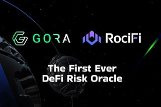 RociFi x Gora Groundbreaking Merger: Pioneering the DeFi Risk Oracle