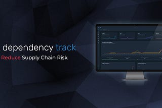 Dependency Track: Securing your software supply chain and meeting compliance standards