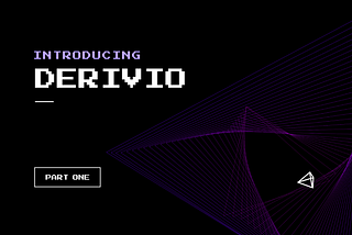 Introducing Derivio: Part One