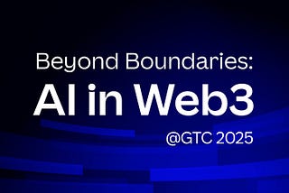 Event Recap | Beyond Boundaries: AI in Web3 @ GTC 2025