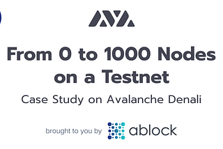 From 0 to 1000 Nodes on a Testnet: Case Study on Avalanche Denali