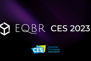 EQBR x CES 2023 Preview: Real-time Tokenized Marketplaces, Dynamic NFT Giveaways, Invite-only Happy…