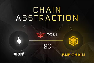 TOKI and XION’s Integration Creates the First IBC Connection Between Cosmos and BNB Chain…