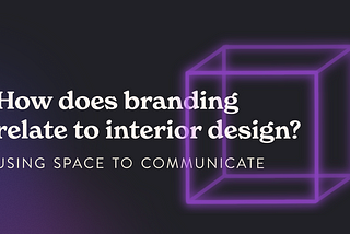 How Does Branding Relate to Interior Design?