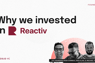 Why We Invested In Reactiv